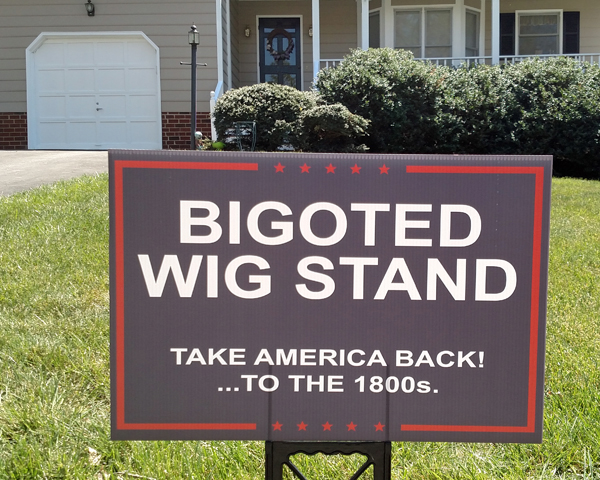 Bigoted Wig Stand: Take America Back! ...To the 1800s.